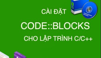 Code::Blocks - Lập trình C, C++ và Fortran miễn phí